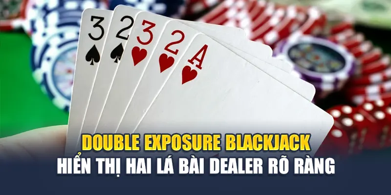 Trải Nghiệm Double Exposure BlackJack Đỉnh Cao Tại M88 1 Double Exposure BlackJack hiển thị hai lá bài dealer rõ ràng