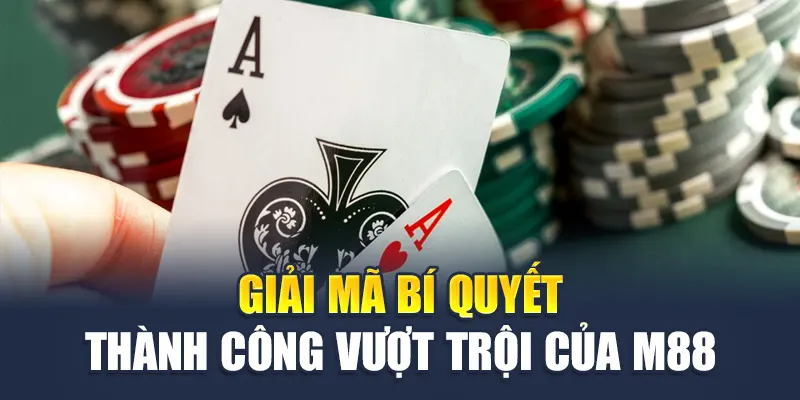 Lịch Sử Phát Triển M88 4 Giải mã bí quyết thành công vượt trội của M88