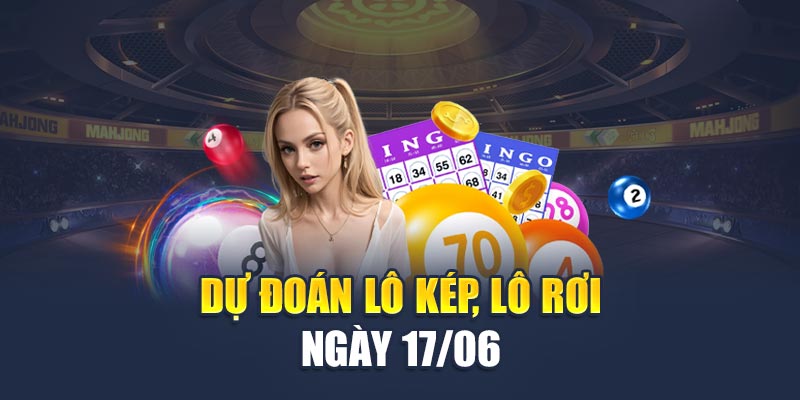 Soi Cầu Xổ Số Miền Nam 17/06 - Chốt Số Vàng Hôm Nay 2 Dự đoán lô kép, lô rơi ngày 17/06