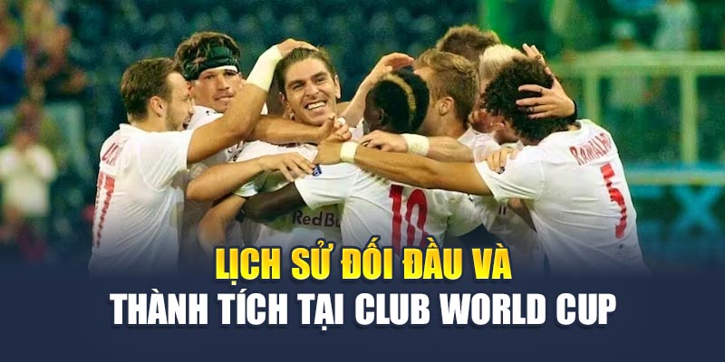 Soi Kèo Bóng Đá Pachuca Vs RB Salzburg Chuẩn Cùng Chuyên Gia 2 Lịch sử đối đầu và thành tích tại Club World Cup