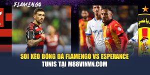 Soi Kèo Bóng Đá Flamengo Vs Esperance Tunis Tại m88vinvn.com