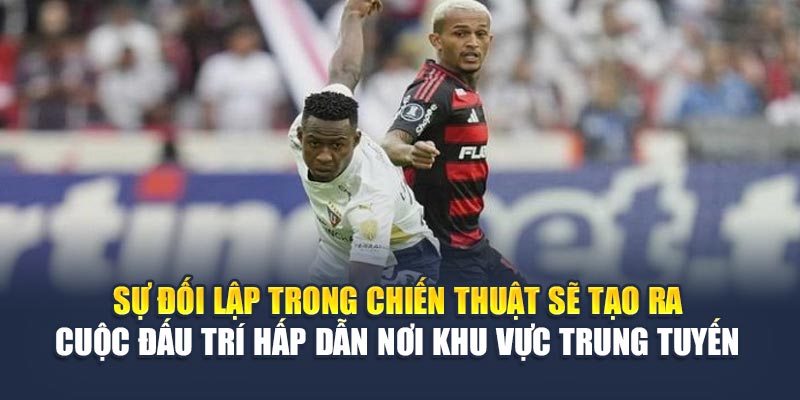 Soi Kèo Bóng Đá Flamengo Vs Esperance Tunis Tại m88vinvn.com 2 Sự đối lập trong chiến thuật sẽ tạo ra cuộc đấu trí hấp dẫn nơi khu vực trung tuyến